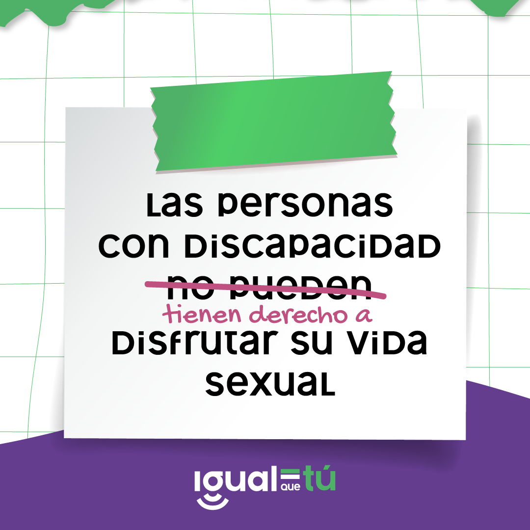 En la imagen se observa la ilustración de una nota que tiene escrita la frase: "Las personas con discapacidad no pueden disfrutar su vida sexual". Las palabras "no pueden" se encuentran tachadas y escrito debajo con una tipografía diferente:"tienen derecho a".