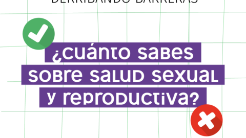 En el centro de la imagen se observa el texto “Derribando barreras ¿Cuánto sabes sobre salud sexual y reproductiva?” Y sobre este, a la derecha, una tilde en verde, y a la izquierda, una cruz en color rojo.