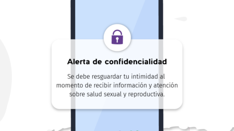 En la imagen se observa la ilustración de un teléfono móvil del que se desprende un cartel de aviso con el texto "Alerta de confidencialidad. Se debe resguardar tu intimidad al momento de recibir información y atención sobre salud sexual y repoductiva".