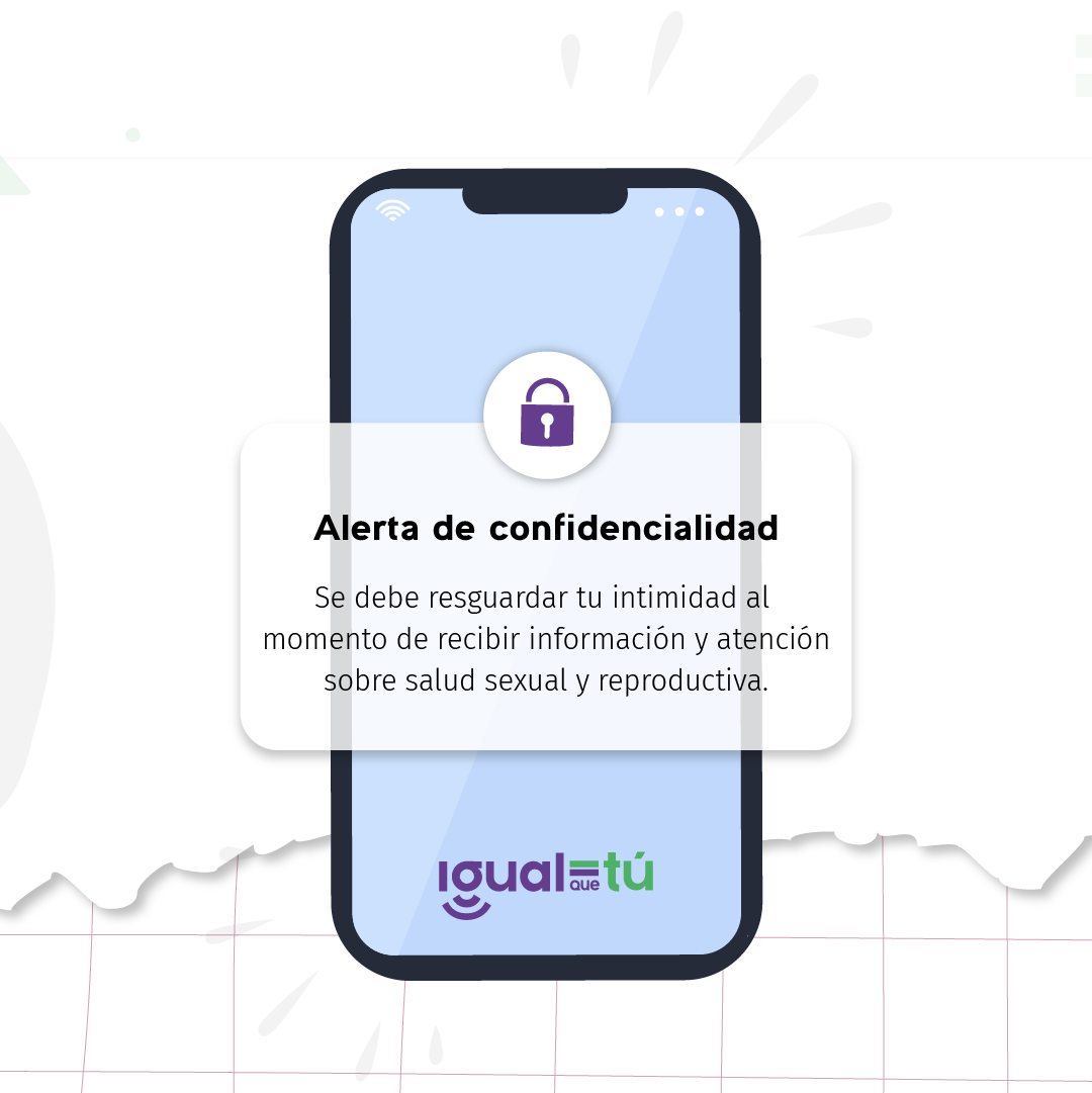 En la imagen se observa la ilustración de un teléfono móvil del que se desprende un cartel de aviso con el texto "Alerta de confidencialidad. Se debe resguardar tu intimidad al momento de recibir información y atención sobre salud sexual y repoductiva".